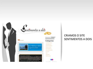 CRIAMOS O SITE SENTIMENTOS A DOIS