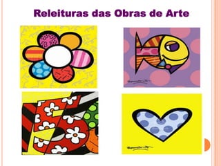 Releituras das Obras de Arte
 