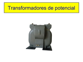 Transformadores de potencial
 