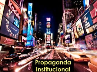 Propaganda
Institucional
 