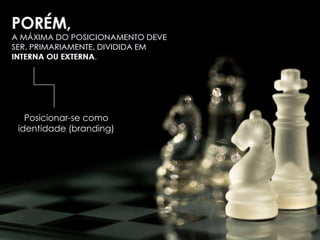 Posicionar-se como
identidade (branding)
 