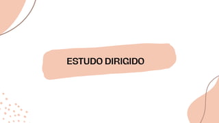 ESTUDO DIRIGIDO
 