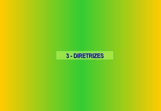 3 - DIRETRIZES
 