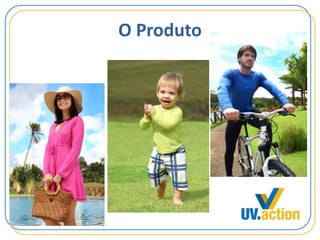 O Produto
 