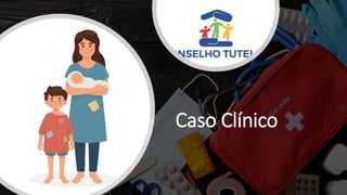 Caso Clínico
 