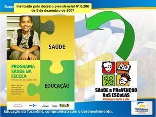Instituído pelo decreto presidencial Nº.6.286
de 5 de dezembro de 2007
 