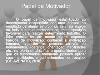 Papel de Motivador

 