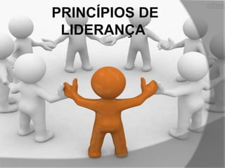 PRINCÍPIOS DE
LIDERANÇA

 