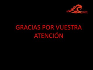 GRACIAS POR VUESTRA
     ATENCIÓN
 