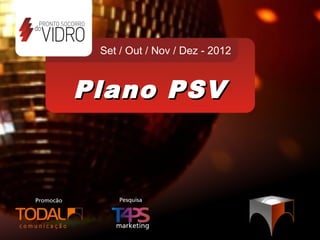 Set / Out / Nov / Dez - 2012



Plano PSV
 