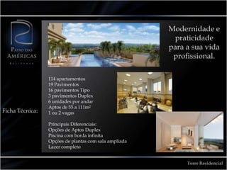 Modernidade e praticidade para a sua vida profissional.114 apartamentos19 Pavimentos16 pavimentos Tipo3 pavimentos Duplex6 unidades por andarAptos de 55 a 111m²1 ou 2 vagasPrincipais Diferenciais:Opções de Aptos DuplexPiscina com borda infinitaOpções de plantas com sala ampliadaLazer completoFicha Técnica:Torre Residencial