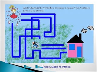 C   P   Grupo:A Magia na Infância
 