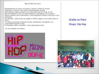 Grafite no Paint
        Grupo: Hip Hop




C   P
 