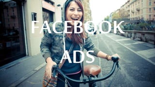 FACEBOOK 
ADS 
 