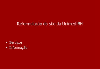 Reformulação do site da Unimed-BH Serviços Informação 