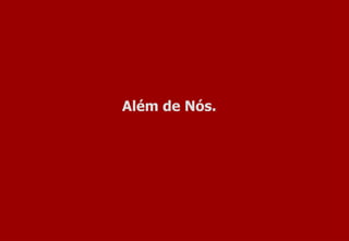 Além de Nós. 