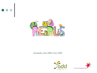 Guimarães, Dez.2006 a Nov.2009 