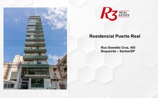Residencial Puerto Real
Rua Oswaldo Cruz, 455
Boqueirão – Santos/SP
 