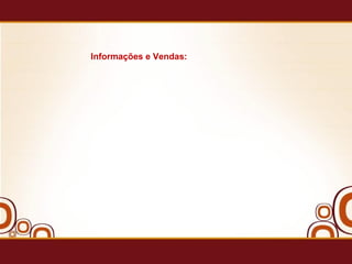 Informações e Vendas: 