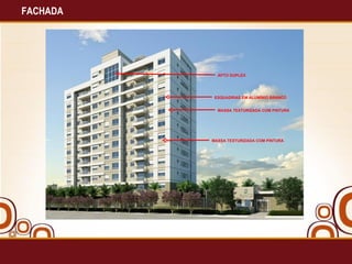 FACHADA MASSA TEXTURIZADA COM PINTURA MASSA TEXTURIZADA COM PINTURA APTO DUPLEX ESQUADRIAS EM ALUMÍNIO BRANCO 