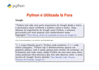 Python é Utilizada lá Fora
 
