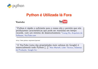 Python é Utilizada lá Fora
 