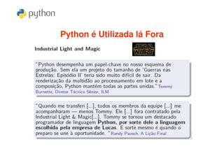 Python é Utilizada lá Fora
 