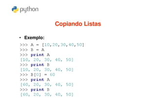 Copiando Listas

• Exemplo:
 