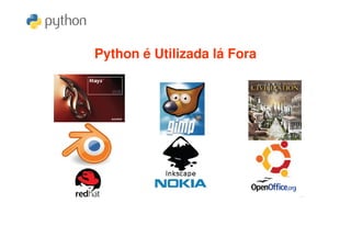 Python é Utilizada lá Fora
 