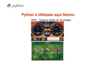Python é Utilizado aqui Dentro
 