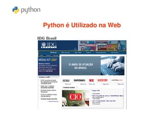 Python é Utilizado na Web
 
