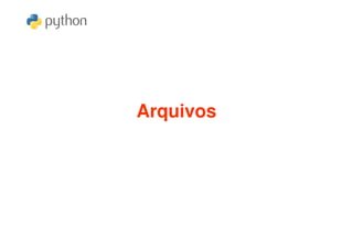 Arquivos
 