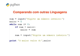 Comparando com outras Linguagens
 