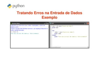 Tratando Erros na Entrada de Dados
             Exemplo
 