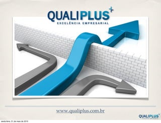 www.qualiplus.com.br

sexta-feira, 21 de maio de 2010
 