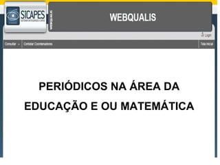 PERIÓDICOS NA ÁREA DA 
EDUCAÇÃO E OU MATEMÁTICA 
 