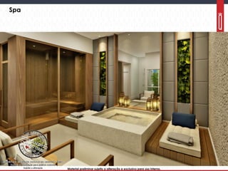 Material preliminar sujeito a alteração e exclusivo para uso interno.Material preliminar sujeito a alteração e exclusivo para uso interno.
Spa
 