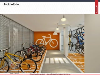 Material preliminar sujeito a alteração e exclusivo para uso interno.Material preliminar sujeito a alteração e exclusivo para uso interno.
Bicicletário
 