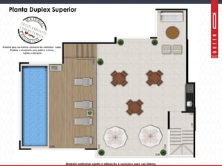 Material preliminar sujeito a alteração e exclusivo para uso interno.Material preliminar sujeito a alteração e exclusivo para uso interno.
Planta Duplex Superior
 