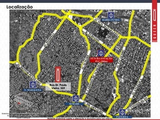 Material preliminar sujeito a alteração e exclusivo para uso interno.Material preliminar sujeito a alteração e exclusivo para uso interno.
FUTURA ESTAÇÃO
PUC (500m)
BARRA FUNDA
V. MADALENA
SUMARÉ
PAULISTA
Localização
Rua Dr. Paulo
Vieira, 359
 