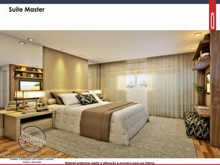 Material preliminar sujeito a alteração e exclusivo para uso interno.Material preliminar sujeito a alteração e exclusivo para uso interno.
Suíte Master
 