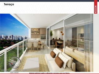 Material preliminar sujeito a alteração e exclusivo para uso interno.Material preliminar sujeito a alteração e exclusivo para uso interno.
Terraço
 