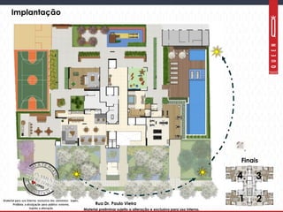 Material preliminar sujeito a alteração e exclusivo para uso interno.Material preliminar sujeito a alteração e exclusivo para uso interno.
Implantação
Rua Dr. Paulo Vieira
1 2
34
Finais
 