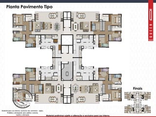 Material preliminar sujeito a alteração e exclusivo para uso interno.Material preliminar sujeito a alteração e exclusivo para uso interno.
Planta Pavimento Tipo
1 2
34
Finais
 