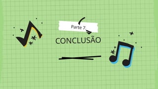 Parte 7.
CONCLUSÃO
 