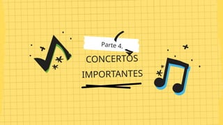Parte 4.
CONCERTOS
IMPORTANTES
 