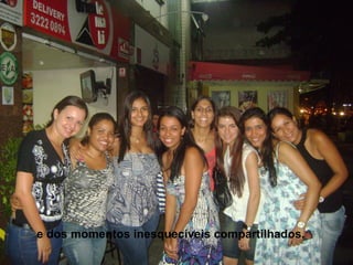 e dos momentos inesquecíveis compartilhados. 