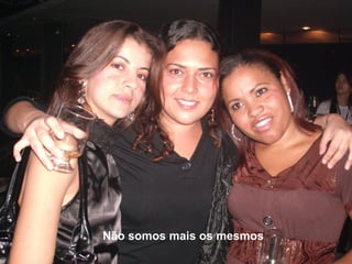 Não somos mais os mesmos 