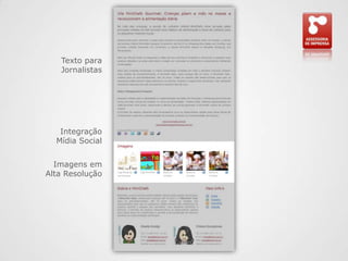 Texto para JornalistasIntegração Mídia SocialImagens em Alta Resolução