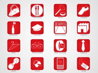 AcessóriosAlimentaçãoBelezaCalçadosDecoraçãoEducaçãoFeiras & Expos.IndústriaModaModa EyewearModa WatchwearNegóciosSaúdeInfantilTecnologiaVarejo